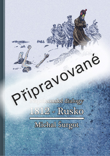 Napoleonské dialogy : 1812 - Rusko